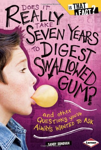 Does It Really Take Seven Years to Digest Swallowed Gum?