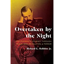 Overtaken by the Night: One Russian's Journey Through Peace, War, Revolution, and Terror