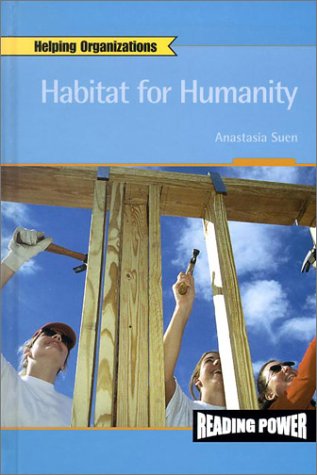 Habitat for Humanity (Suen, Anastasia. Helping Organizations,)