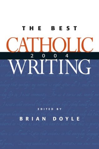 Best Catholic Writing 2004 (Best Catholic Writing)
