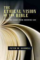 The Ethical Vision of the Bible: Learning Good from Knowing God