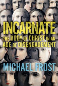 Incarnate: The Body of Christ in an Age of Disengagement