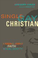 Single, Gay, Christian: A Personal Journey of Faith and Sexual Identity