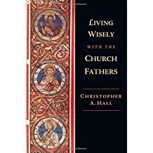 Living Wisely with the Church Fathers