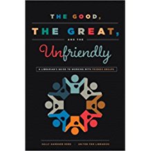 The Good, the Great, and the Unfriendly: A Librarian's Guide to Working with Friends Groups