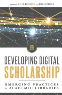 Developing Digital Scholarship: Emerging Practices in Academic Libraries