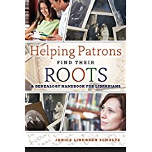 Helping Patrons Find Their Roots: A Genealogy Handbook for Librarians