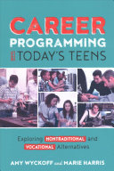 Career Programming for Today's Teens: Exploring Nontraditional and Vocational Alternatives