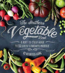 The Southern Vegetable Book: A Root-To-Stalk Guide to the South's Favorite Produce