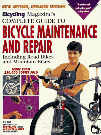 Bicycling magazine's complete guide to bicycle maintenance and repair