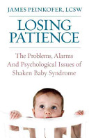 Losing Patience: The Problems, Alarms, and Psychological Issues of Shaken Baby Syndrome