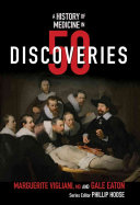 A History of Medicine in 50 Discoveries