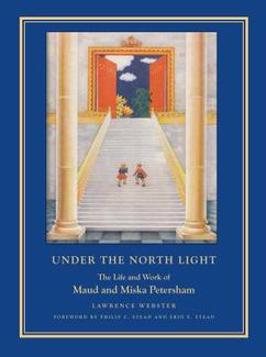 Under the North Light: The Life and Work of Maud and Miska Petersham