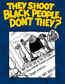 They Shoot Black People, Don't They? 20 Years of Police Brutality Cartoons