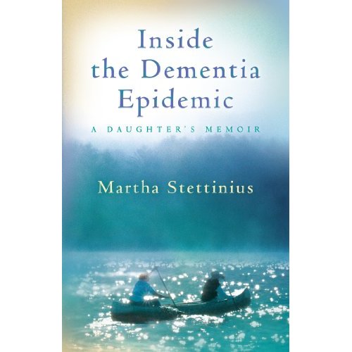 Inside the Dementia Epidemic: A Daughter’s Memoir