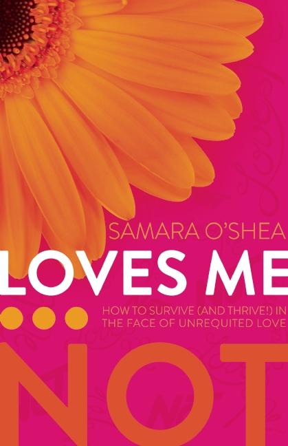 Loves Me…Not: How To Survive (and Thrive!) in the Face of Unrequited Love
