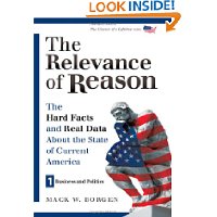 The Relevance of Reason: The Hard Facts and Real Data About the State of Current America; Business and Politics