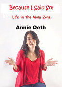 Because I Said So: Life in the Mom Zone