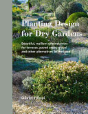 Planting Design for Dry Gardens: Beautiful, Resilient Groundcovers for Terraces, Paved Areas, Gravel, and Other Alternatives to the Lawn