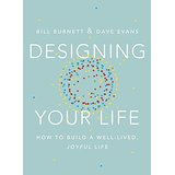 Designing Your Life: How To Build a Well-Lived, Joyful Life