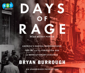 Days of Rage: America's Radical Underground, the FBI, and the Forgotten Age of Revolutionary Violence