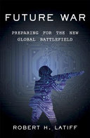 Future War: Preparing for the New Global Battlefield