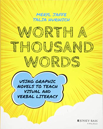 Worth a Thousand Words: Using Graphic Novels To Teach Visual and Verbal Literacy