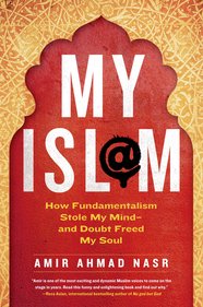 My Isl@m: How Fundamentalism Stole my Mind—and Doubt Freed My Soul