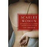 Scarlet Women: The Scandalous Lives of Courtesans, Concubines, and Royal Mistresses
