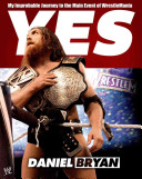 Yes! My Improbable Journey to the Main Event of WrestleMania