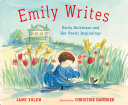 Emily Writes: Emily Dickinson and Her Poetic Beginnings