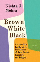  Brown, White, Black: An American Family at the Intersection of Race, Gender, Sexuality, and Religion