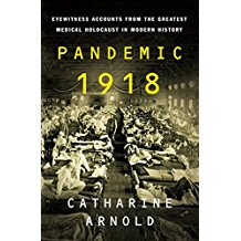 Pandemic 1918: Eyewitness Accounts from the Greatest Medical Holocaust in Modern History