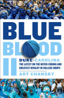 Blue Blood II: Duke-Carolina; The Latest on the Never-Ending and Greatest Rivalry in College Hoops