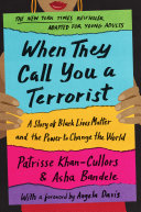 When They Call You a Terrorist: A Story of Black Lives Matter and the Power To Change the World