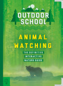 Animal Watching: The Definitive Interactive Nature Guide