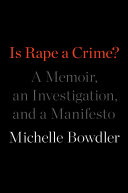 Is Rape a Crime? A Memoir, an Investigation, and a Manifesto