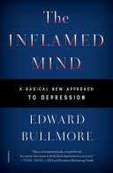 The Inflamed Mind: A Radical New Approach to Depression