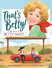 That's Betty! The Story of Betty White