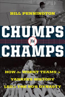 Chumps to Champs: How the Worst Teams in Yankees History Led to the 90's Dynasty