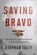 Saving Bravo: The Greatest Rescue Mission in Navy SEAL History