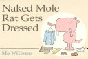 Naked Mole Rat Gets Dressed and Other Funny Stories from Mo Willems