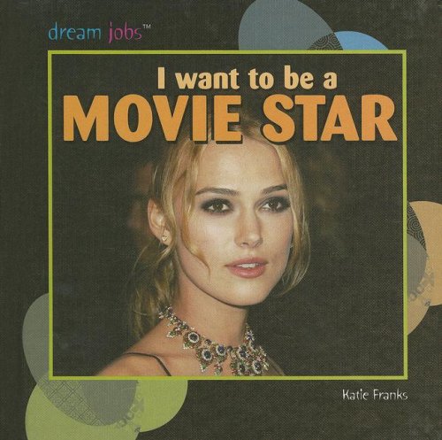 I Want to Be a Movie Star (Dream Jobs)