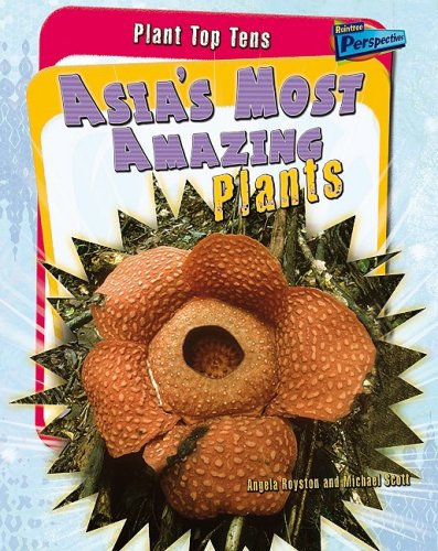 ASIAS MOST AMAZING PLANTS