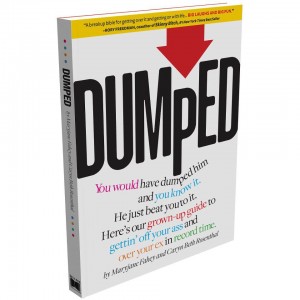 DUMPED: A Grown-Up Guide to Gettin' Off Your Ass and Over Your Ex in Record Time