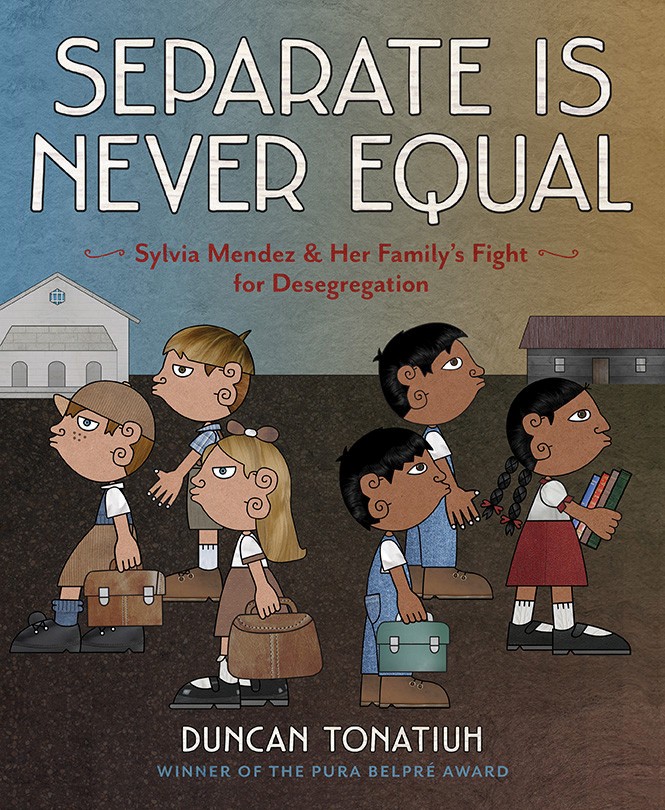 Separate Is Never Equal: Sylvia Mendez & Her Family's Fight for Desegregation