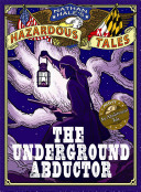 Nathan Hale's Hazardous Tales: The Underground Abductor (An Abolitionist Tale)