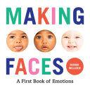 Making Faces: A First Book of Emotions