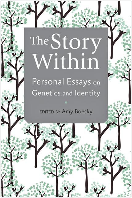 The Story Within: Personal Essays on Genetics and Identity