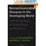 Noncommunicable Diseases in the Developing World: Addressing Gaps in Global Policy and Research